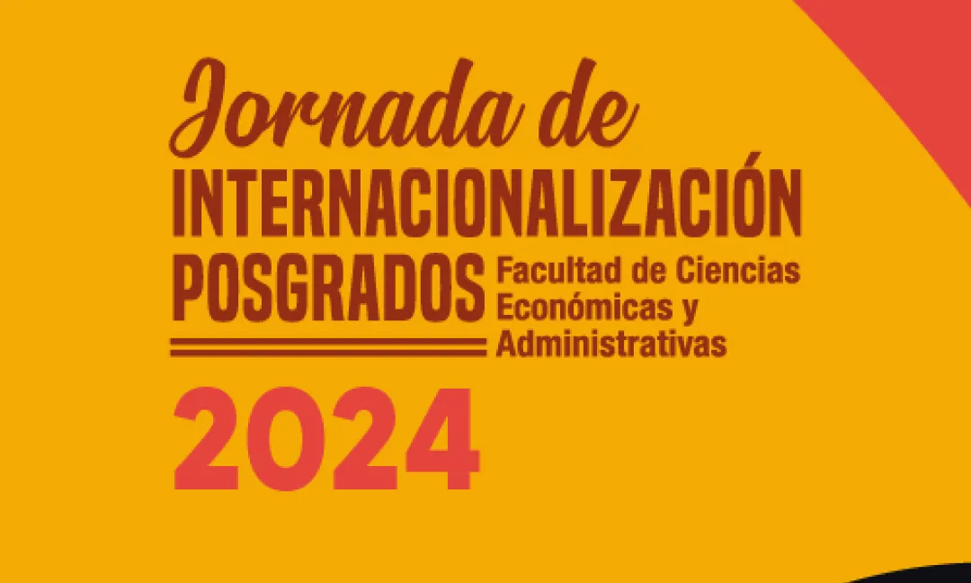 Jornada de Internacionalización de Posgrados de la Facultad de Ciencias Económicas y Administrativas