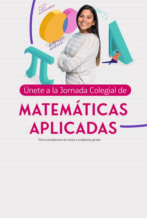 Haz parte de la Jornada Colegial de Matemáticas Aplicadas Haz parte de la Jornada Colegial de Matemáticas Aplicadas